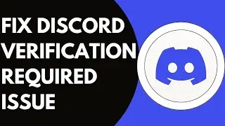 How To Fix The Discord Verification Required Issue