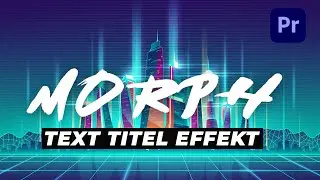Special Titel Effekt in Premiere Pro CC auf deutsch (Morph)