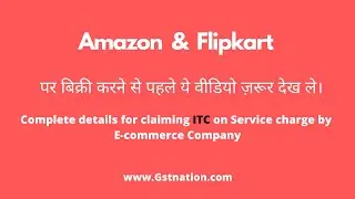Amazon & Flipkart पर बिक्री करने से पहले ये वीडियो ज़रूर देख ले। || Complete Process to claim ITC