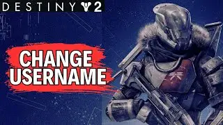 How to Change Username in Destiny 2 2024?
