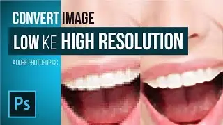 Cara Mudah Memperbesar Resolusi Foto / Image di Adobe Photoshop CC