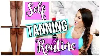 My Self Tanning Routine| BEST smelling self tanner EVER!
