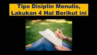 Tips Disiplin Menulis, Lakukan 4 Hal Berkut Ini