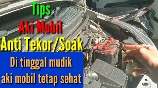 Cara merawat aki mobil, tips aman meninggalkan mobil ketika mudik