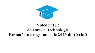 11. Résumé du programme de  Sciences et technologie du Cycle 3 de 2023