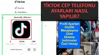 TikTok Ayarları Nasıl Yapılır ve TikTok Ayarlarının Detaylı Açıklamaları