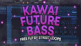 [FREE FLP] Kawai Future Bass FL Studio Template by Street Loops