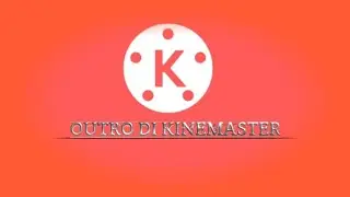Cara membuat outro di KINEMASTER