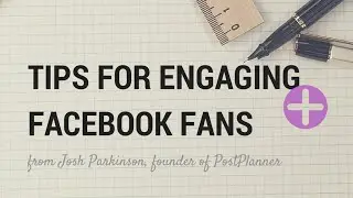 Tips for Engaging Facebook Fans - with PostPlanner Founder, Josh Parkinson
