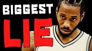The BIGGEST LIE Told About Kawhi Leonard!