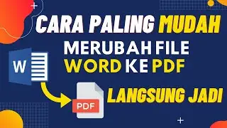 Gampang Banget, Begini Cara Merubah File Word ke PDF Langsung Jadi Hitungan Detik
