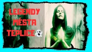 Město Teplice a jeho strašidelné legendy 👻
