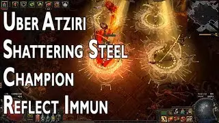 [PoE] HC Uber Atziri Shattering Steel Champion - Now Reflect IMMUNE!