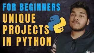 5 UNIQUE Python Projects For Beginners | Python Project Examples | Projects in Python For Beginners