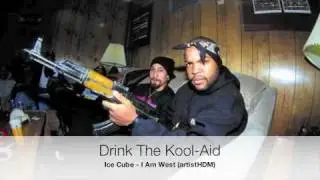 Ice Cube - Drink The Kool-Aid (I Am West)