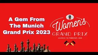 A Gem From The Munich Grand Prix 2023 | Elisabeth Paehtz vs Dinara Wagner: Munich 2023