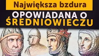 Największa bzdura opowiadana o średniowieczu (Kamil Janicki o historii)