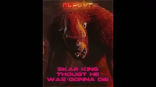 SKAR KING WAS SCARED HE WAS GOING TO DIE 