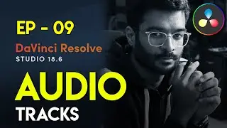 EP 09 Audio Tracks | Introduction to DaVinci Resolve 18 | Video Editing Tutorial