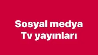 Sosyal medya Tv yayınları