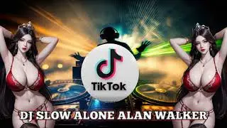 DJ SLOW TIK TOK ALONE ALAN WALKER