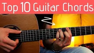 Top 10 Most Popular Chords on the Guitar ... and how to play them