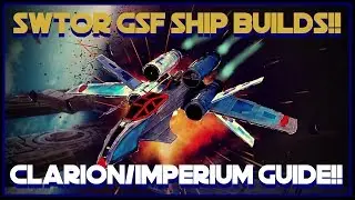 Swtor Clarion/Imperium GSF ship build guide!