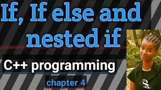If, If…Else and Nested – If control statement in C++ programming Chapter four