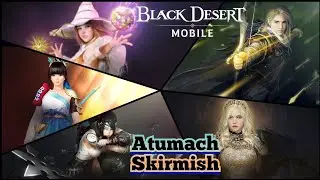 Black Desert Mobile | Atumach Skirmish |