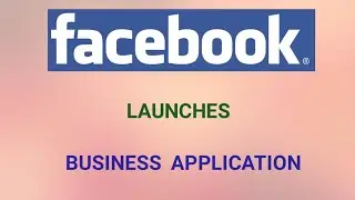 Facebook launches New Application / Facebook Launches New Business Application