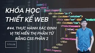 Thiết kế web 44 - Thực hành xác định vị trí hiển thị phần tử bằng CSS phần 2