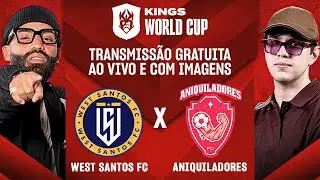 AO VIVO: WEST SANTOS FC x ANIQUILADORES FC - KINGS WORLD CUP
