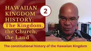 {2} The constitutional history of the Hawaiian Kingdom – Dr. Keanu Sai