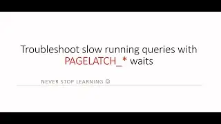 Troubleshoot slow running queries with Pagelatch_* waits in SQL Server
