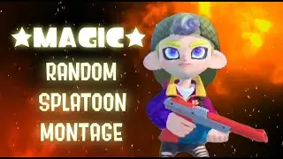 Magic's Random Splatoon Montage ⚠️WarningSide Order Spoilers⚠️: My Final Project