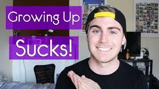 Growing up SUCKS!