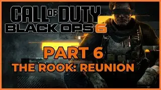 Call of Duty Black Ops 6 - Campaign Mode - Part 6 - The Rook: Reunion