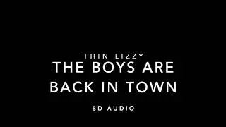 Thin Lizzy - The Boys Are Back In Town (8D Audio)