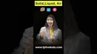 Solid Liquid Gas : States of Matter  