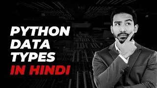 Python Data Types in Hindi | Complete Tutorial (Mutable, Immutable, Singleton)