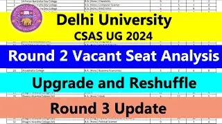 DU CSAS UG 2024 Round 2 Vacant Seats Analysis Today 5:00pm | Upgrade and Reshuffle | Round 3 Update