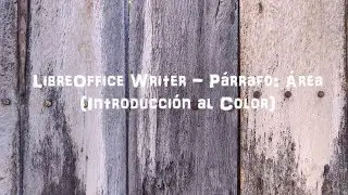 LibreOffice Writer - Párrafo: Área (Introducción al Color)
