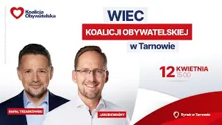 Wiec Koalicji Obywatelskiej, Tarnów, 12.04.2024 godz. 15:00