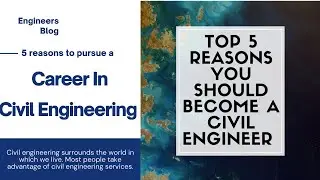 5 reasons to pursue a Career in Civil Engineering