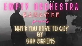 Bad Brains - Why'd You Have To Go? (KARAOKE)