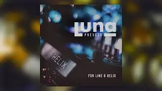 Luna Presets for Line 6 Helix - (Luna Clean Ambient)