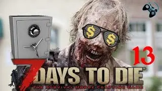 ●ВСКРЫВАЕМ СЕЙФЫ● 7 Days to Die - прохождение на русском #13