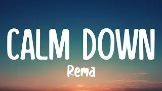 Rema - Calm Down (Lyrics)
