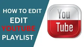 How To Edit Or Delete Playlist On YouTube