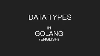 Data Types in Golang (ENGLISH) | Data Types in Go | Go Tutorials | Golang Tutorials